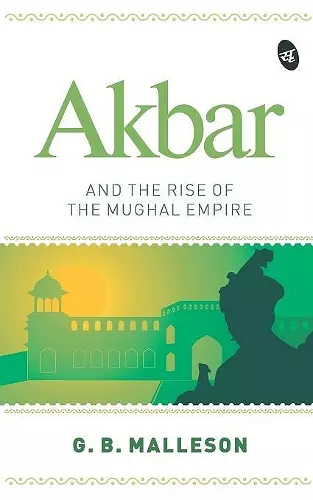 Akbar and the Rise of the Mughal Empire cover