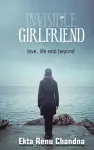 Invisible Girlfriend- Love, Life and Beyond cover