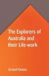 The Explorers of Australia and their Life-work cover