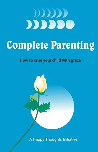 Complete Parenting - How to raise your child with grace cover