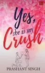 Yes, She is my Crush cover