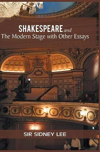 SHAKESPEARE and The Modern Stage with Other Essays cover