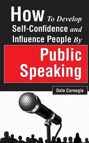 How to Develop Self-Confidence and Influence People by Public Speaking cover