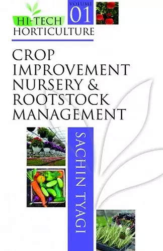 Crop Improvement,Nursery and Rootstock Management: Vol.01 Hitech Horticulture cover