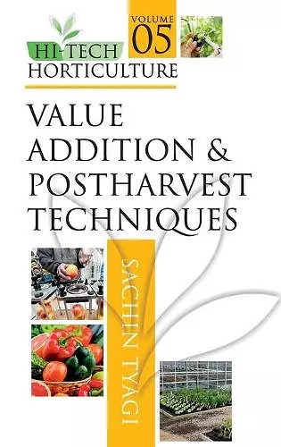 Value Addition and Postharvest Techniques: Vol.05: Hi Tech Horticulture cover