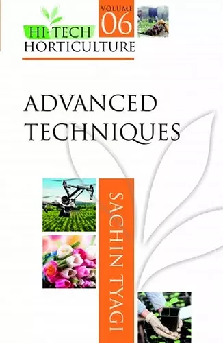 Advanced Techniques: Volume 06: Hi Tech Horticulture cover