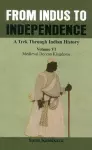 From Indus to Independence - A Trek Through Indian History cover