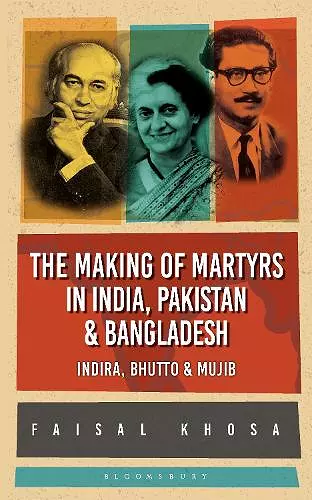 The Making of Martyrs in India, Pakistan & Bangladesh cover