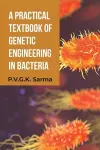 A Practical Textbook of Genetic Engineering in Bacteria cover