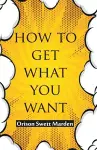 How To Get What You Want cover