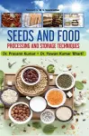 Seeds and Food - Processing and Storage Techniques cover