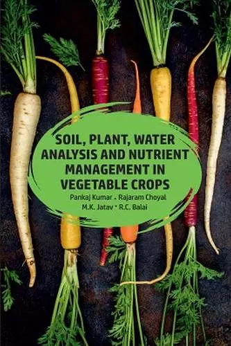 Soil, Plant, Water Analysis and Nutrient Management in Vegetable Crops cover