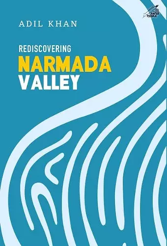 Rediscovering Narmada Valley cover