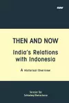 Then and Now India's Relations with Indonesia cover