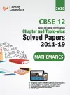 CBSE Class XII 2020 - Mathematics Chapter and Topic-wise Solved Papers 2011-2019 cover