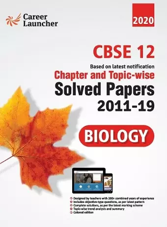 CBSE Class XII 2020 - Biology Chapter and Topic-wise Solved Papers 2011-2019 cover