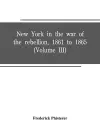 New York in the war of the rebellion, 1861 to 1865 (Volume III) cover