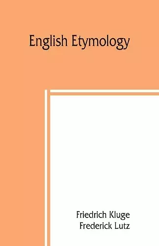 English etymology; a select glossary serving as an introduction to the history of the English language cover