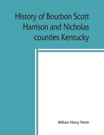 History of Bourbon, Scott, Harrison and Nicholas counties, Kentucky cover