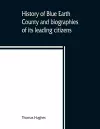 History of Blue Earth County and biographies of its leading citizens cover