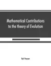 Mathematical Contributions to the theory of Evolution On the theory of contingency and its relation to association and normal correlation cover