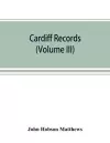 Cardiff records; being materials for a history of the county borough from the earliest times (Volume III) cover