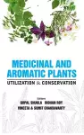 Medicinal and Aromatic Plants: Utilization and Conservation  Techniques cover