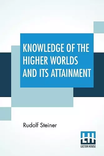 Knowledge Of The Higher Worlds And Its Attainment cover