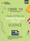 Cbse Class X 2021 Chapter and Topic-Wise Solved Papers 2011-2020 Science (All Sets Delhi & All India) cover