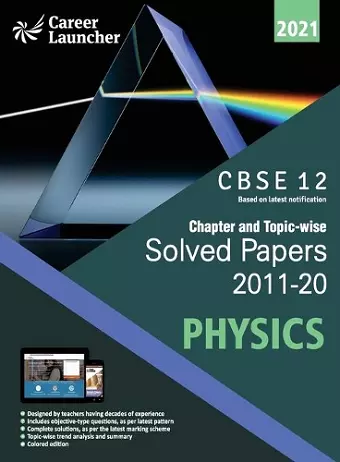 Cbse Class XII 2021 Chapter and Topic-Wise Solved Papers 2011-2020 Physics (All Sets Delhi & All India) cover