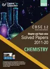 Cbse Class XII 2021 Chapter and Topic-Wise Solved Papers 2011-2020 Chemistry (All Sets Delhi & All India) cover