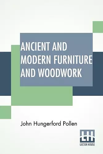 Ancient And Modern Furniture And Woodwork cover