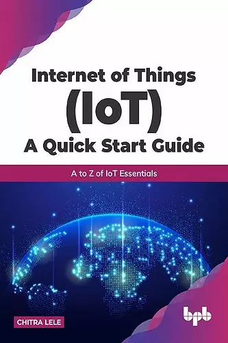 Internet of Things (IoT) A Quick Start Guide cover