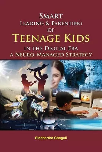 Smart Leading and Parenting of Teenage Kids in the Digital Era cover