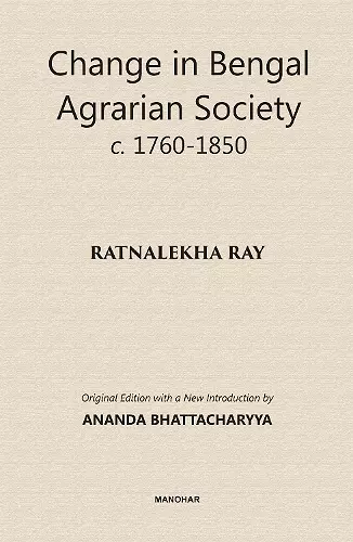 Change in Bengal Agrarian Society C. 1760-1850 cover