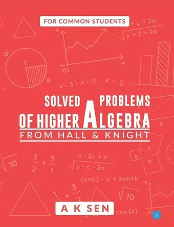 Solved problems of higher algebra - from hall and knight cover