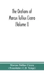 The orations of Marcus Tullius Cicero (Volume I) cover