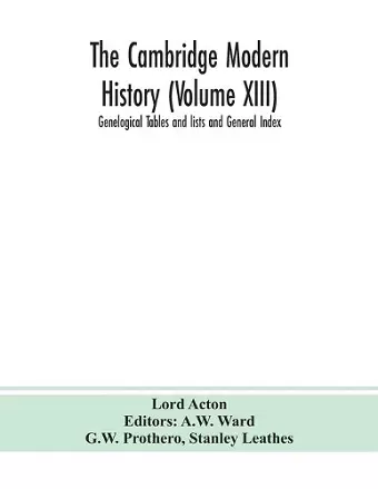 The Cambridge modern history (Volume XIII) Genelogical Tables and lists and General Index cover