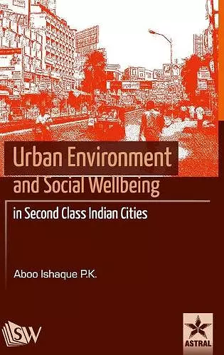 Urban Environment and Social Wellbeing in Second Class Indian Cities cover