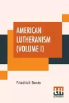 American Lutheranism (Volume I) cover