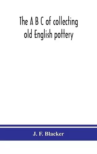 The A B C of collecting old English pottery cover