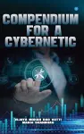 Compendium For A Cybernetic cover