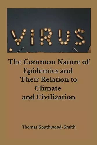 The Common Nature of Epidemics and Their Relation to Climate and Civilization cover