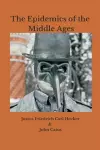 The Epidemics of the Middle Ages cover