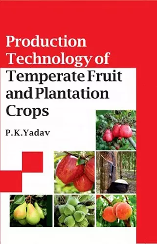 Production Technology of Temperate Fruit and Plantation Crops cover