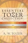 Essential Tozer Collection - The Pursuit of God & The Purpose of Man cover