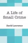 A Life of Small Crime cover