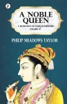 A Noble Queen a Romance of Indian History Vol II cover