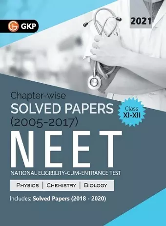 Neet 2021 Class Xi-XII Chapter-Wise Solved Papers 2005-2017 (Includes 2018 to 2020 Solved Papers) cover