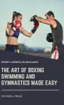 The Art of Boxing Swimming and Gymnastics Made Easy cover